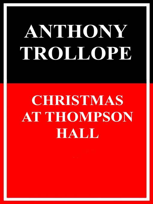 Title details for Christmas at Thompson Hall by Anthony Trollope - Available